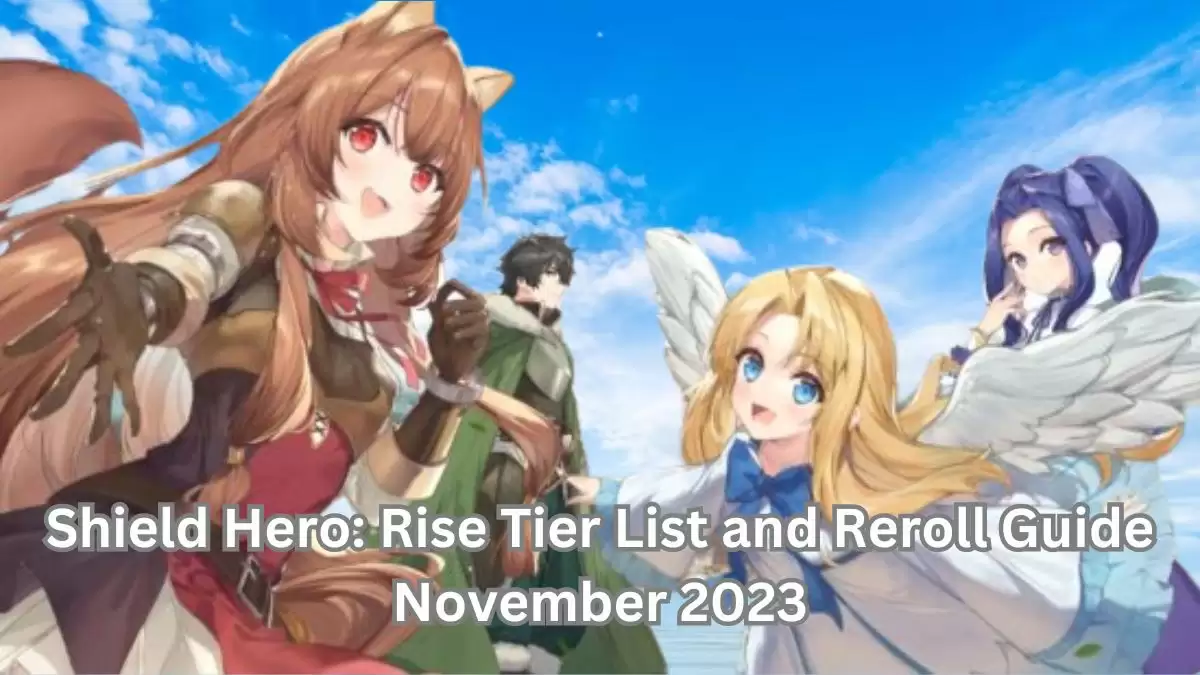 Shield Hero: Rise Tier List and Reroll Guide November 2023