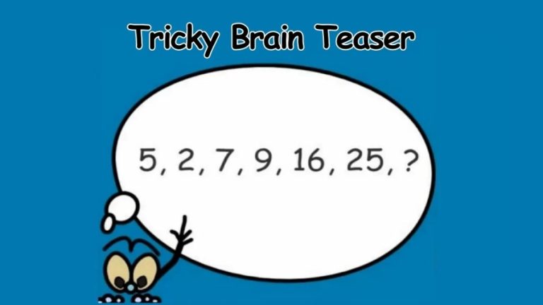 Tricky Brain Teaser – Complete the Series 5, 2, 7, 9, 16, 25, ?