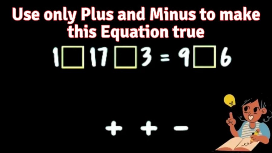 Use only Plus and Minus to make this Equation true – Brain Teaser Math Puzzle