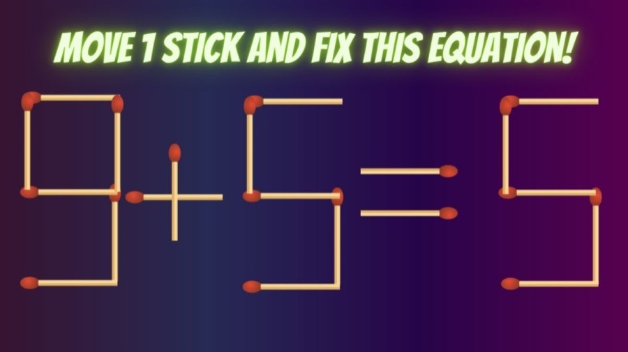 Viral Matchstick Puzzle: 9+5=5 Move 1 Stick and Fix this Equation II Brain Teaser