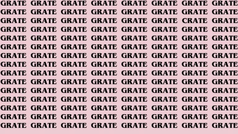 Brain Teaser: If you have Eagle Eyes Find the Word Crate among Grate in 13 Secs