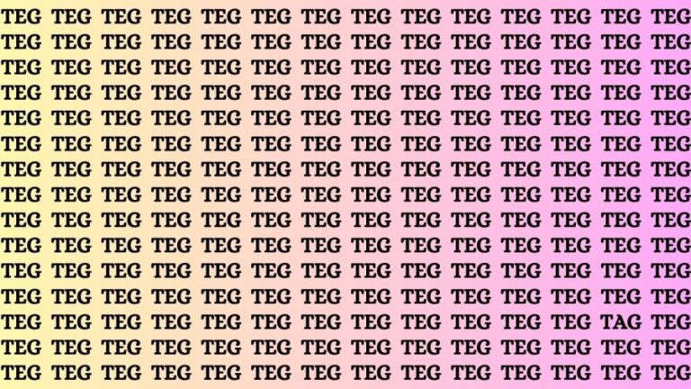 Optical Illusion: If you have Eagle Eyes Find the word Tag among Teg in 15 Secs