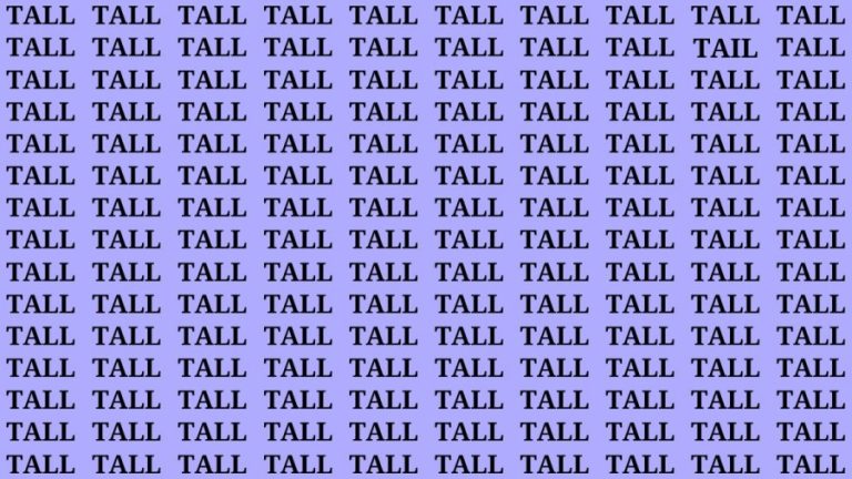 Optical Illusion: If you have Eagle Eyes Find the word Tail among Tall in 15 Secs