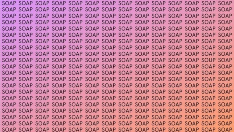 Brain Teaser: If you have Sharp Eyes Find the Word Soup among Soap in 15 Secs