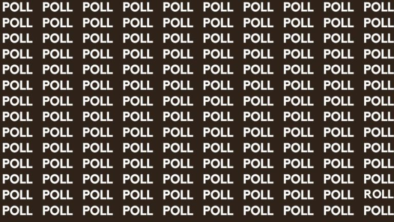 Brain Teaser: If you have Eagle Eyes Find the Word Roll among Poll in 13 Secs