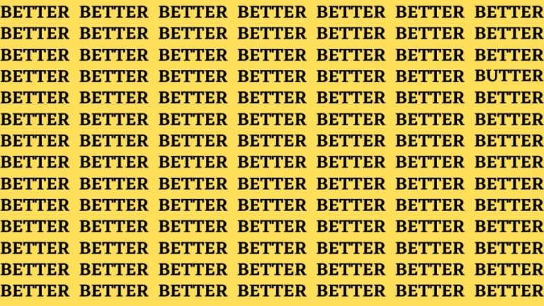 Brain Test: If you have Hawk Eyes Find the word Butter among Better in 18 Secs