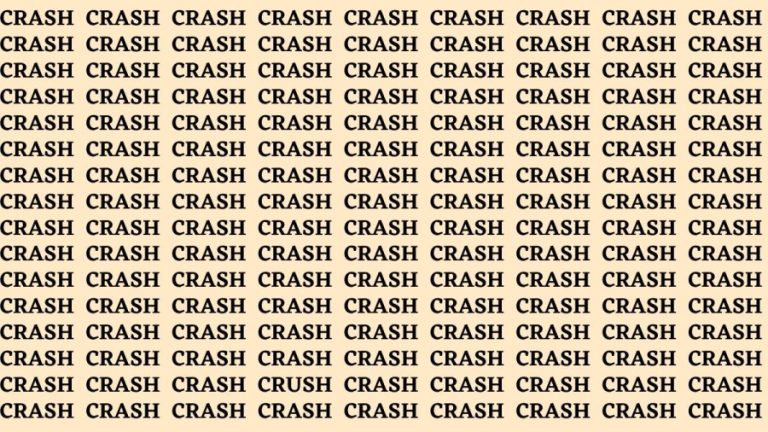 Brain Test: If you have Eagle Eyes Find the Word Crush among Crash in 15 Secs