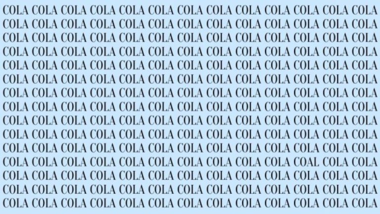 Optical Illusion Brain Test: If you have Hawk Eyes find the Word Coal among Cola in 20 Secs