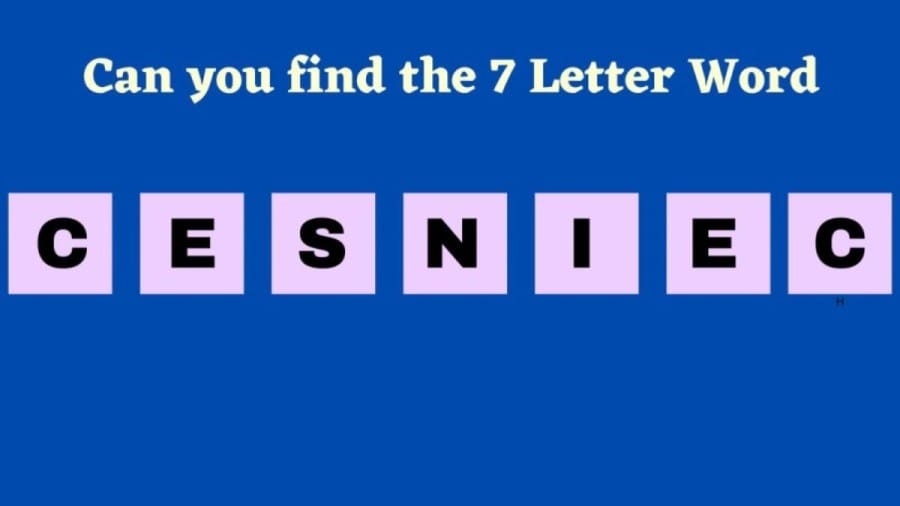 Brain Teaser Scrambled Word: Can you Find the 7 Letter Word in 18 Seconds?