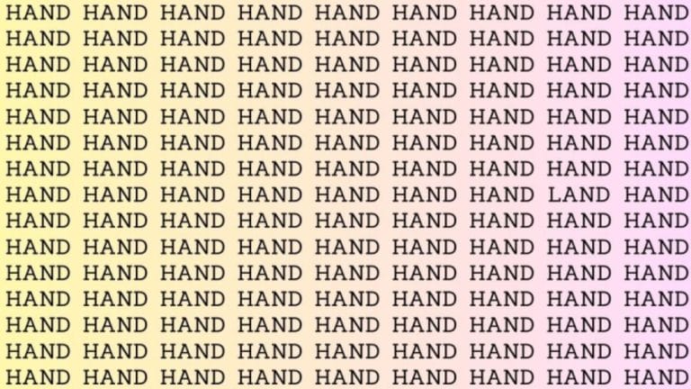 Brain Teaser: If you have Eagle Eyes Find the word Land among Hand in 13 secs