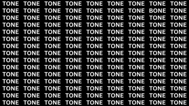 Brain Test: If you have Eagle Eyes Find the word Bone among Tone in 15 Secs