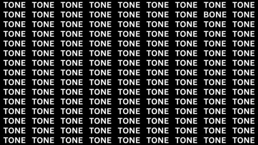 Brain Test: If you have Eagle Eyes Find the word Bone among Tone in 15 Secs