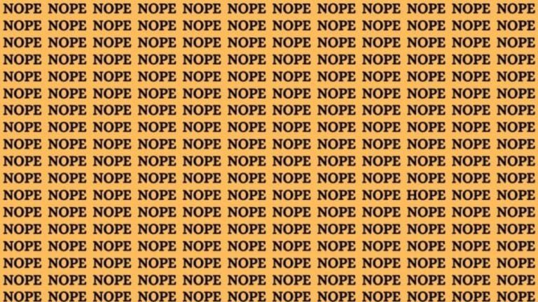 Brain Teaser: If You Have Eagle Eyes Find the Word Hope Among Nope in 13 Secs