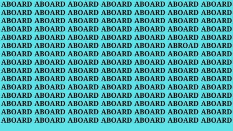 Brain Teaser: If You Have Eagle Eyes Find The Word Abroad Among Aboard In 15 Secs