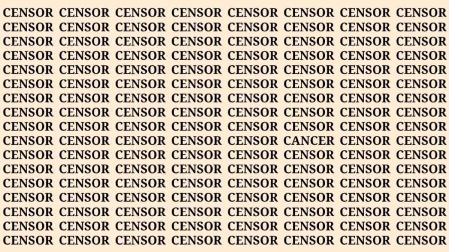 Brain Teaser: If You Have Sharp Eyes Find The Word Cancer Among Censor In 8 Secs