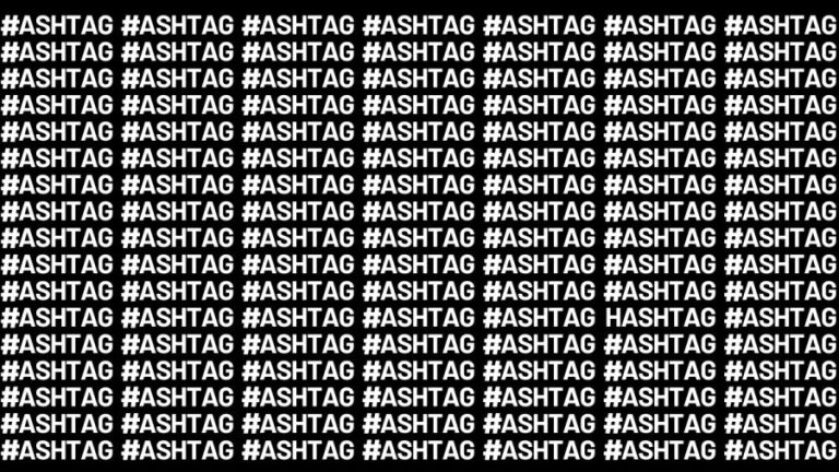 Brain Teaser: If You Have Eagle Eyes Find The Word Hashtag In 18 Secs