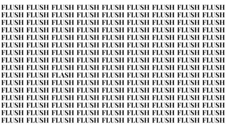 Brain Teaser: If You Have Eagle Eyes Find The Word Flash Among Flush In 15 Secs