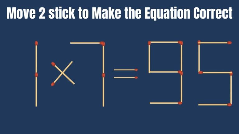 1×7=95 How can you Move 2 Sticks and make this Equation Right? Brain Teaser