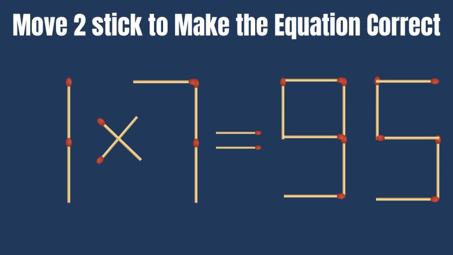 1x7=95 How can you Move 2 Sticks and make this Equation Right? Brain Teaser