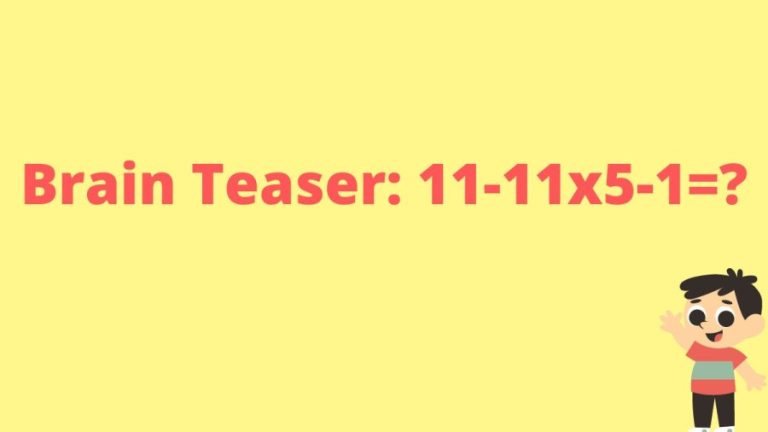 Brain Teaser: 11-11×5-1=?