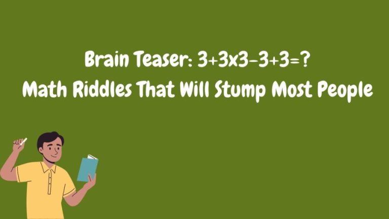 Brain Teaser: 3+3×3-3+3=? Math Riddles That Will Stump Most People