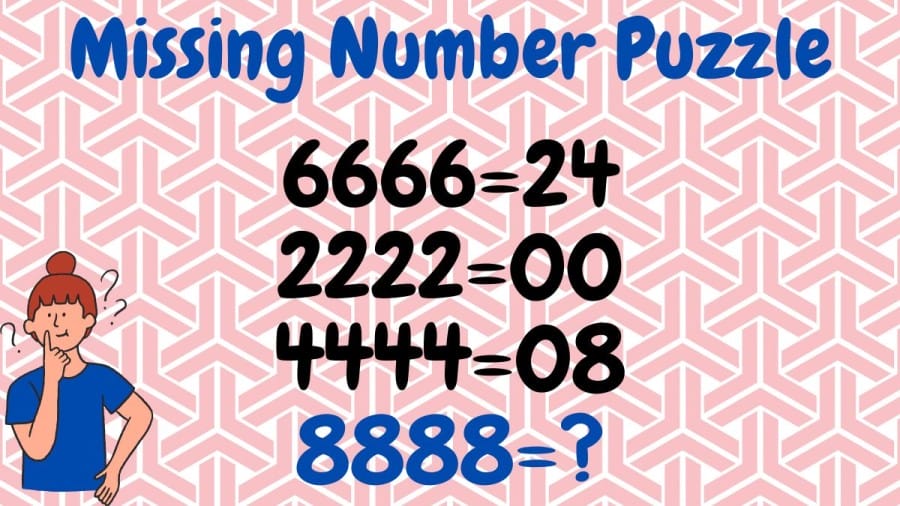 Brain Teaser: 6666=24, 2222=00, 4444=08, 8888=? Missing Number Puzzle