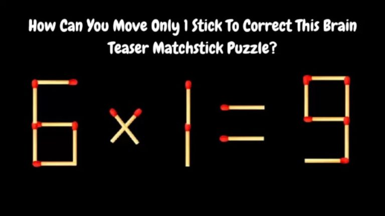 Brain Teaser: 6×1=9 How Can You Move Only 1 Stick To Correct This Equation | Matchstick Puzzle