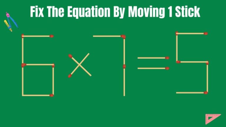 Brain Teaser: 6×7=5 Fix the Equation by Moving 1 Stick | Matchstick Puzzle