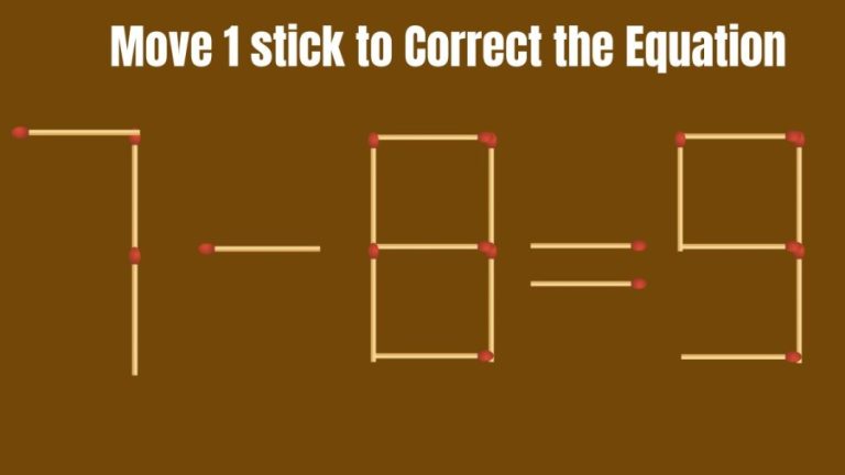 Brain Teaser: 7-8=9 Can you Move only 1 stick to Correct this Equation | Viral Matchstick Puzzle