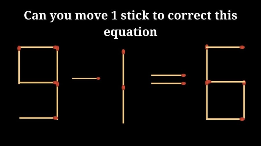 Brain Teaser: 9-1=6 Can you move 1 stick to correct this equation | Hard Matchstick puzzles