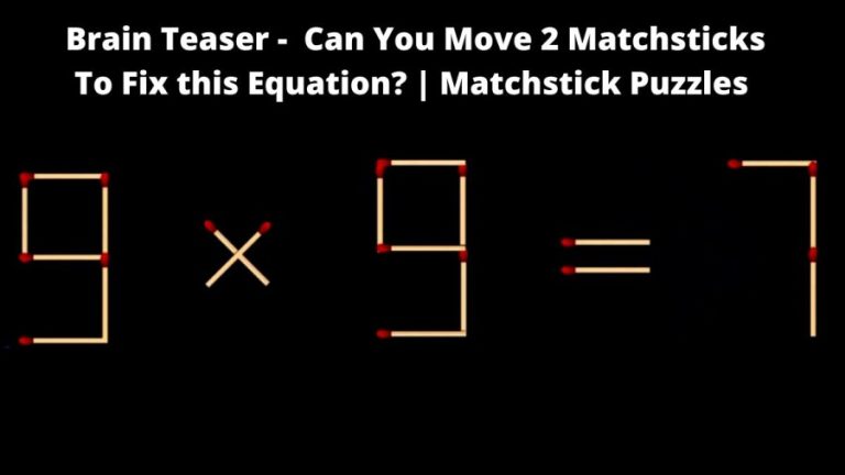 Brain Teaser – 9×9=7 Can You Move 2 Matchsticks To Fix this Equation? | Matchstick Puzzles