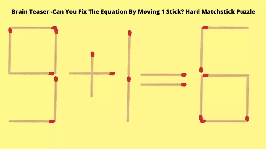 Brain Teaser -Can You Fix The Equation By Moving 1 Stick? Hard Matchstick Puzzle