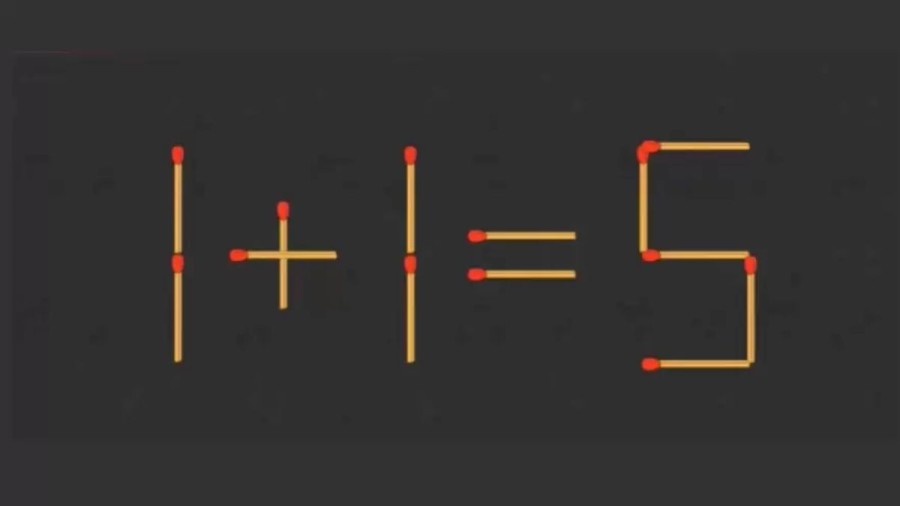 Brain Teaser: Can You Move 2 Matchsticks To Fix The Equation 1+1=5 ?