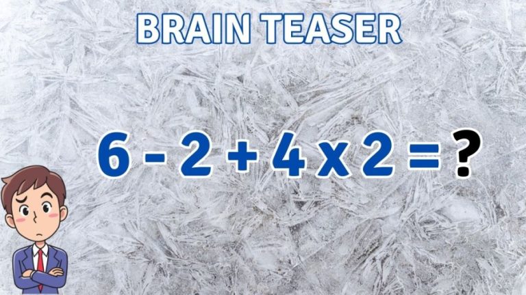 Brain Teaser: Can you Solve 6-2+4x2?