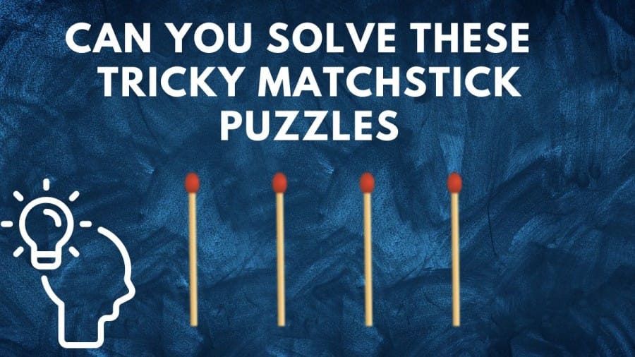 Brain Teaser: Can you Solve these 5 Tricky Matchstick Puzzles within 60 Seconds