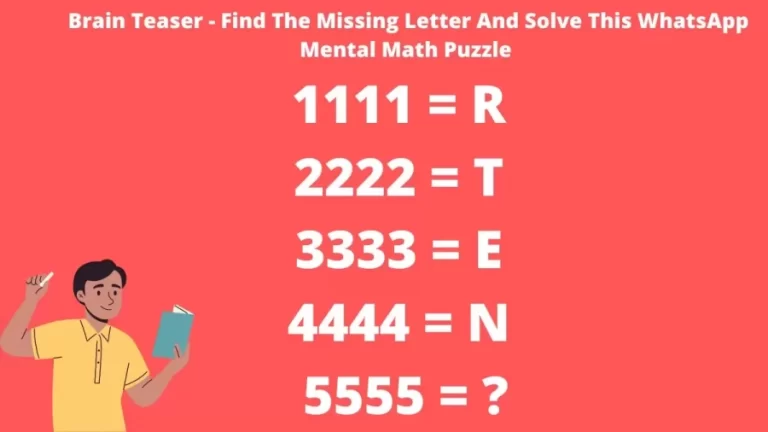 Brain Teaser – Find The Missing Letter And Solve This WhatsApp Mental Math Puzzle