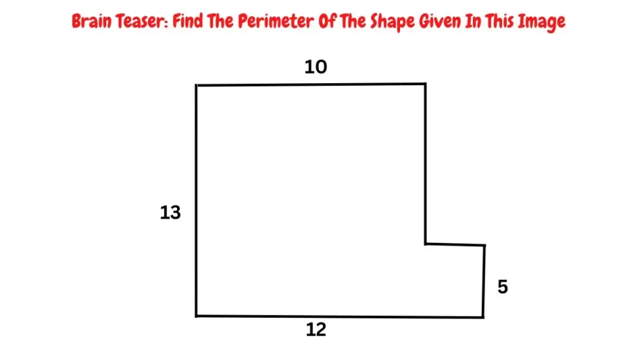 Brain Teaser: Find The Perimeter Of The Shape Given In This Image