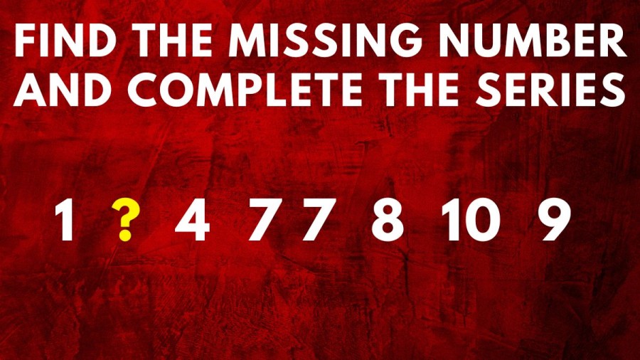 Brain Teaser For Sharp Minds: Find The Missing Number And Complete The Series