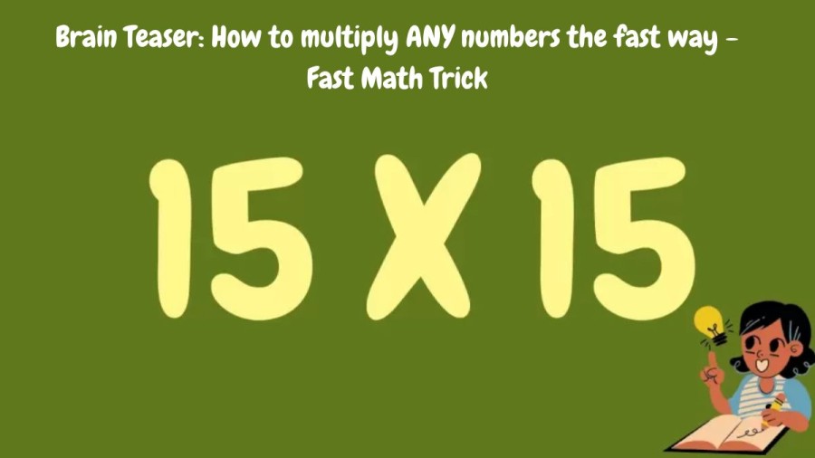 Brain Teaser: How to multiply ANY numbers the fast way - Fast Math Trick