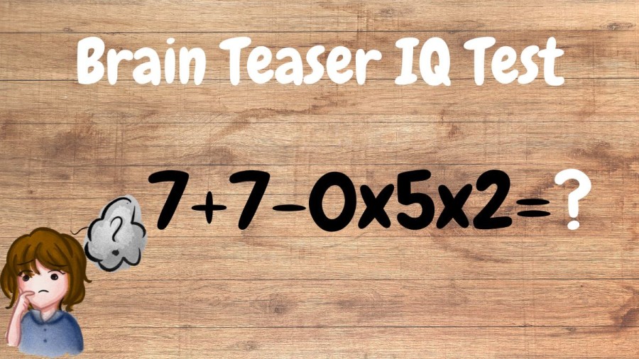 Brain Teaser IQ Test: 7+7-0x5x2=?