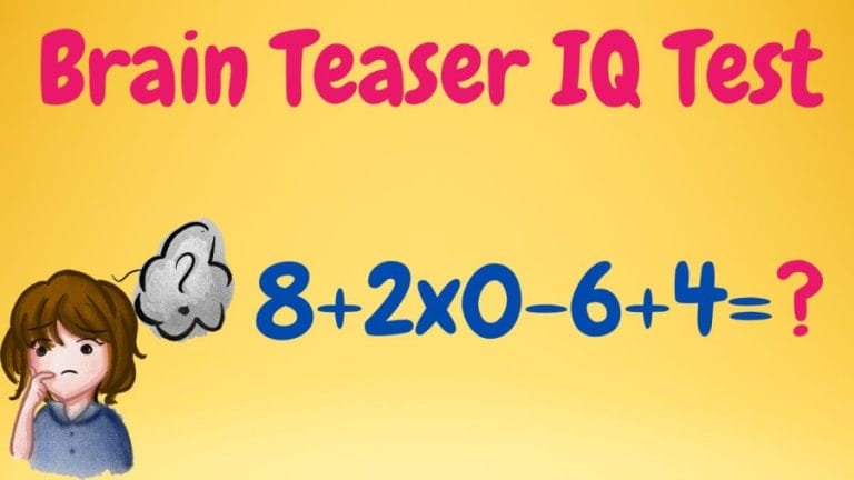 Brain Teaser IQ Test: 8+2×0-6+4=?