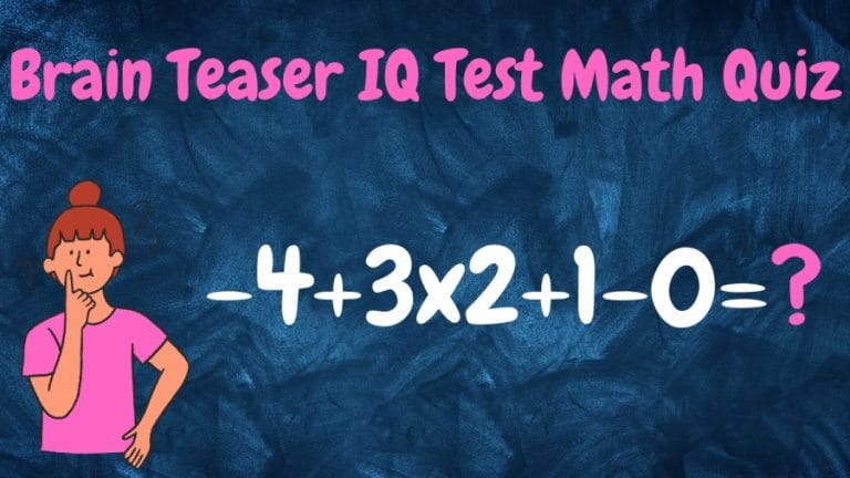 Brain Teaser IQ Test Math Quiz: -4+3×2+1-0=?