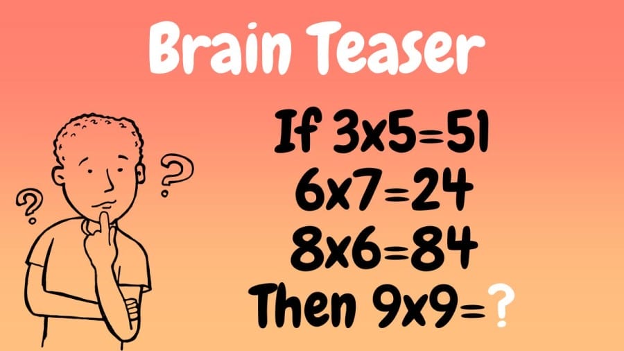 Brain Teaser: If 3x5=51, 6x7=24, 8x6=84, Then 9x9=?