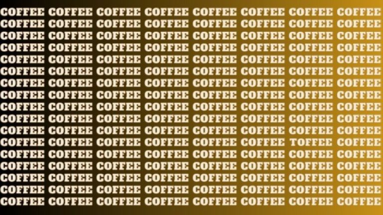 Brain Teaser: If you have Hawk Eyes find Toffee among Coffee in 18 Seconds