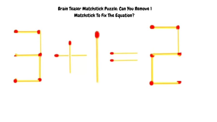 Brain Teaser Matchstick Puzzle: Can You Remove 1 Matchstick To Fix The Equation?