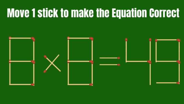 Brain Teaser Matchstick Puzzle: Move 1 Matchstick To Correct The Equation 8x8=49