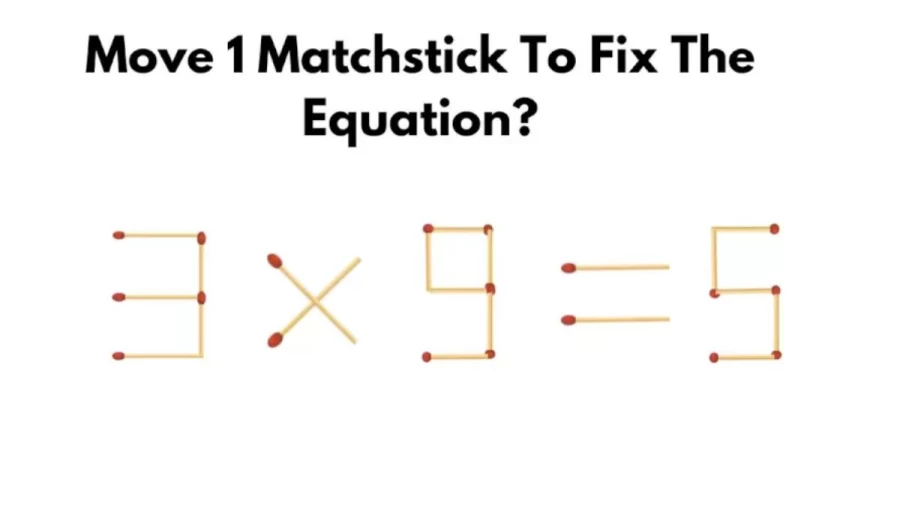 Brain Teaser Math Puzzle: Move 1 Matchstick To Fix The Equation?