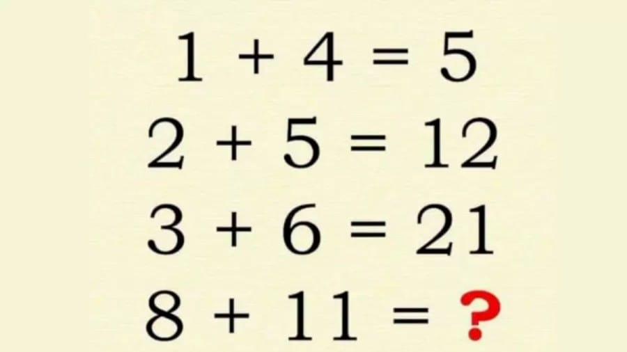 Brain Teaser Math Test: 1+4 = 5, 2+5 = 12, 3+6 = 21, 8+11=? Viral Math Puzzle