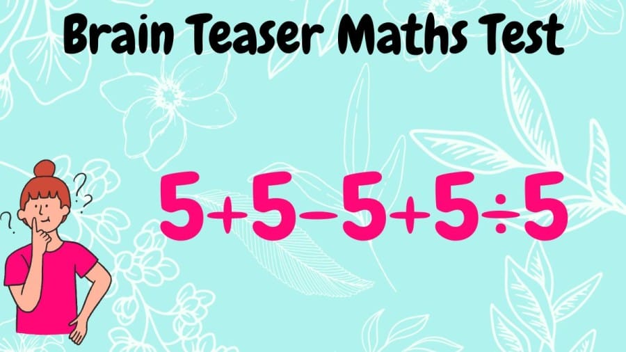 Brain Teaser Maths Test: Solve this 5+5-5+5÷5