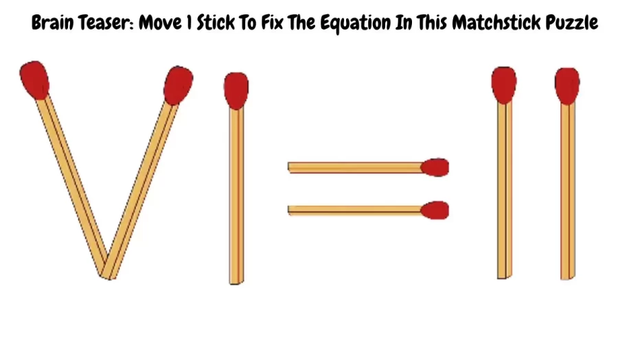 Brain Teaser: Move 1 Stick To Fix The Equation In This Matchstick Puzzle